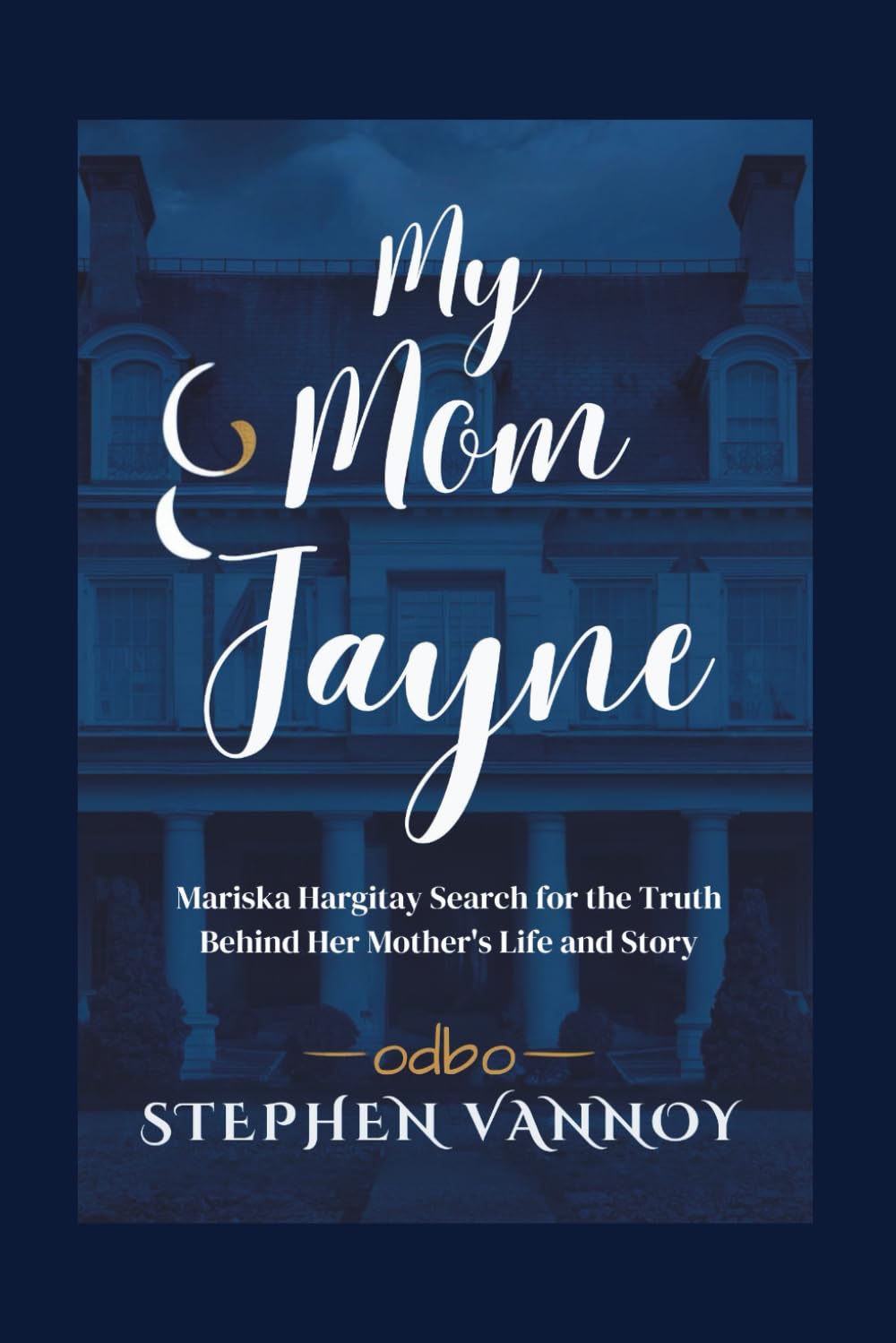 My Mom Jayne: Mariska Hargitay Search for the Truth Behind Her Mother's Life and Story      Paperback – May 19, 2025