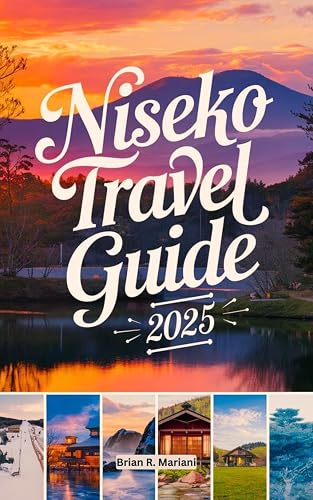 Niseko Travel Guide 2025 : An updated guidebook to exploring pristine natures adventures and activities in Niseko