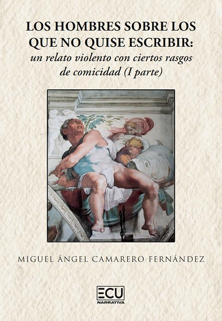 Portada de Hombres sobre los Que no Quise Escribir: Un Relato Violento con Cierto