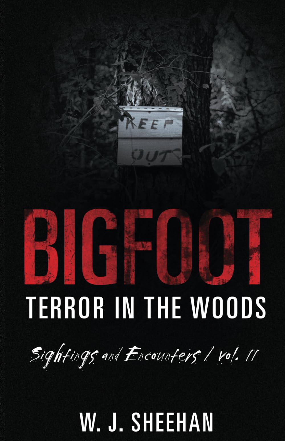 Bigfoot Terror in the Woods: Sightings and Encounters, Volume 11