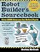 Robot Builder's Sourcebook : Over 2,500 Sources for Robot Parts