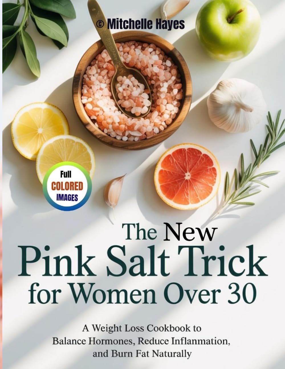 The New Pink Salt Trick for Women Over 30: A Weight Loss Cookbook to Balance Hormones, Reduce Inflammation, and Burn Fat Naturally (HEALTH AND COOKBOOK LIBRARY)