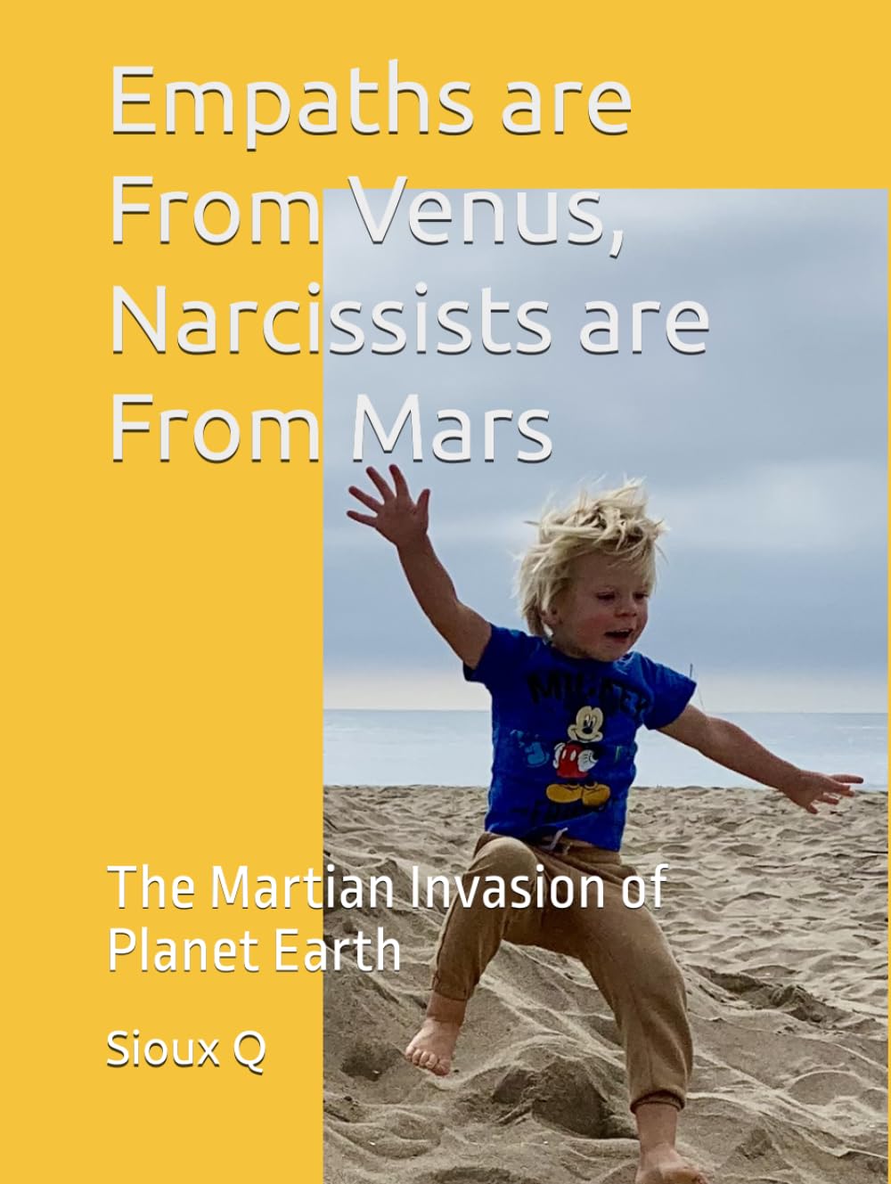 Empaths are From Venus, Narcissists are From Mars: The Martian Invasion of Planet Earth (Interplanetary Personalities with the Dual Archetypes of Venus and Mars)