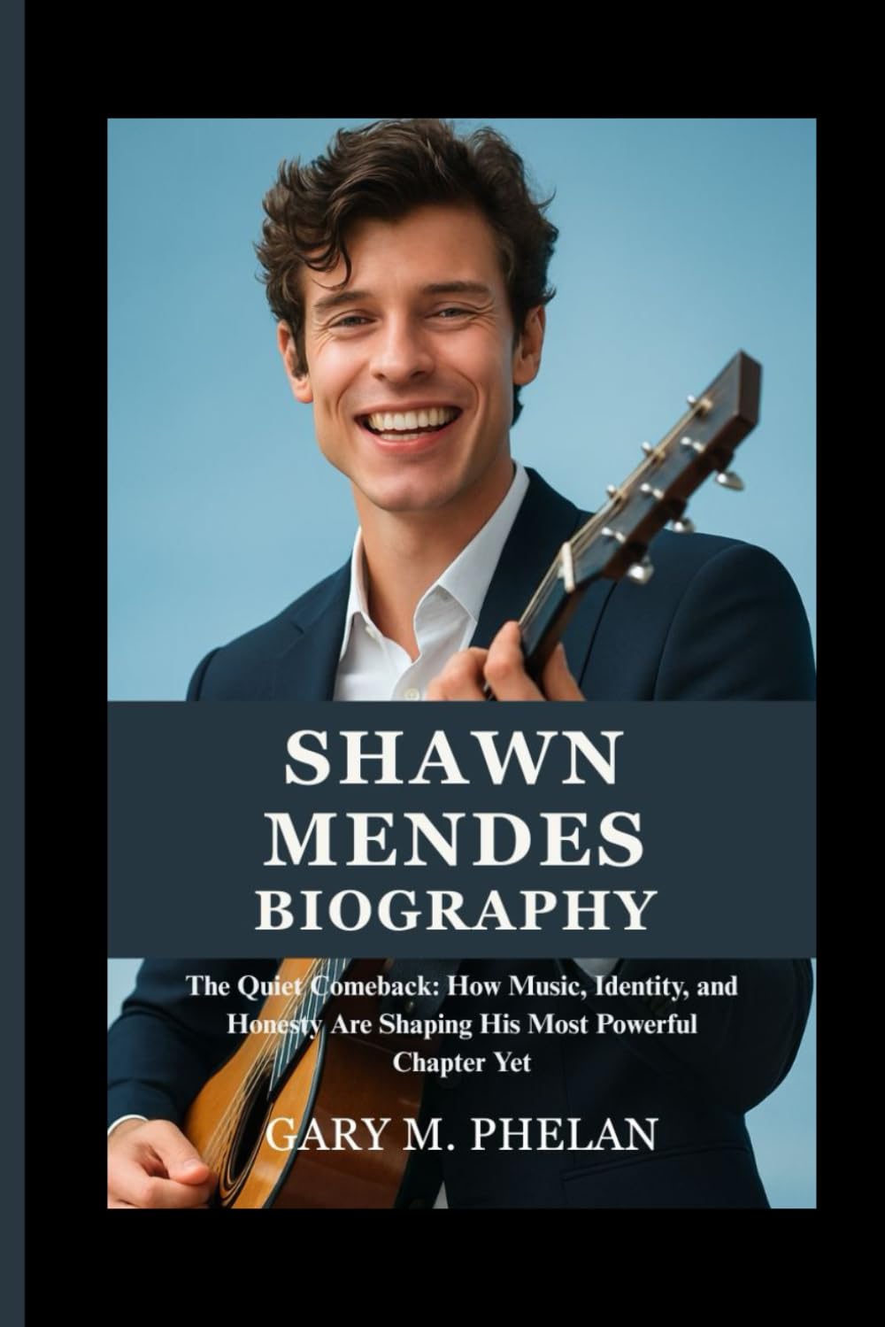 SHAWN MENDES BIOGRAPHY: The Quiet Comeback: How Music, Identity, and Honesty Are Shaping His Most Powerful Chapter Yet (Voices That Shaped Our World: ... from Business, Sports, and Entertainment)