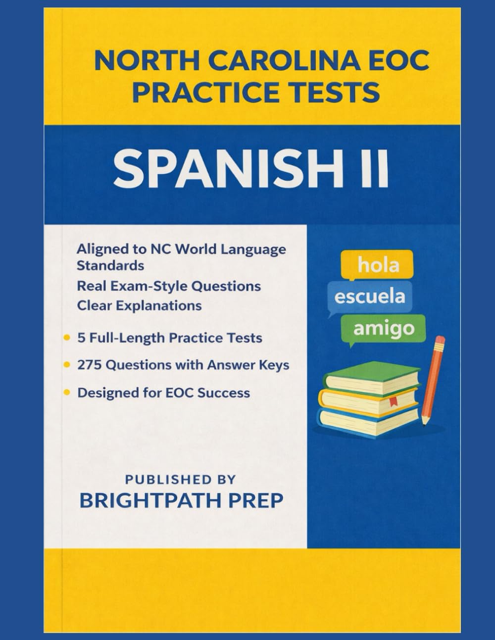 North Carolina Spanish II EOC Practice Tests: 5 Full Length Practice Tests | 275 Questions | Aligned to NC World Language Standards (North Carolina EOG Practice Tests)