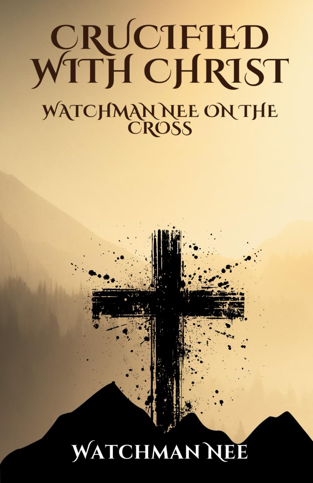 Crucified with Christ: Watchman Nee on the Cross