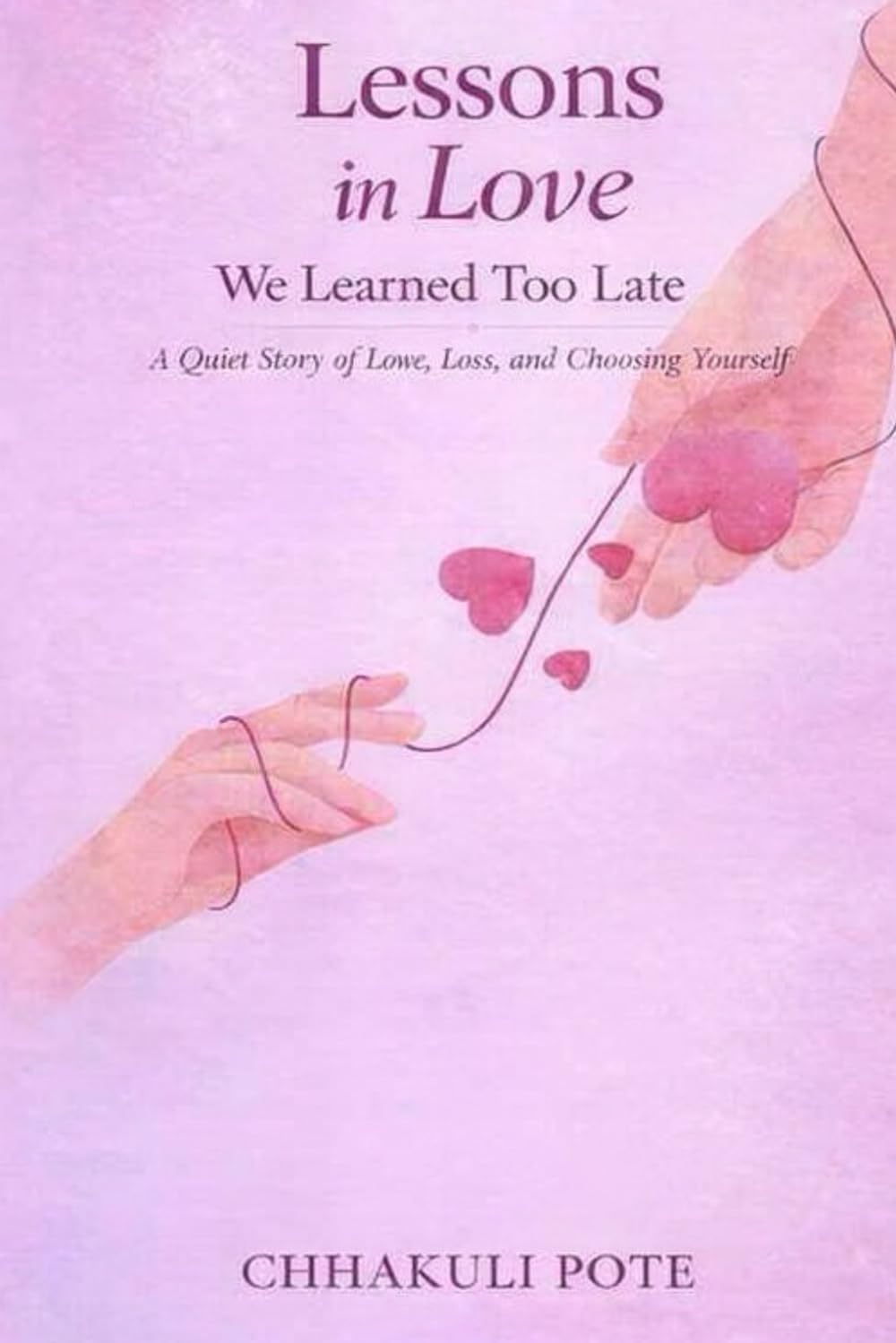 Lessons in Love We Learned Too Late: A Quiet Story of Love, Loss, and Choosing Yourself
