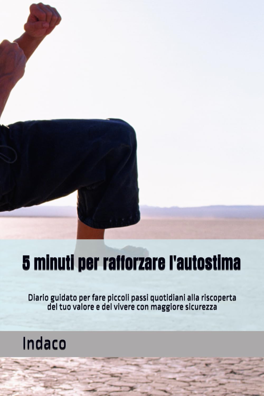 5 minuti per rafforzare l'autostima: Diario guidato per fare piccoli passi quotidiani alla riscoperta del tuo valore e del vivere con maggiore sicurezza