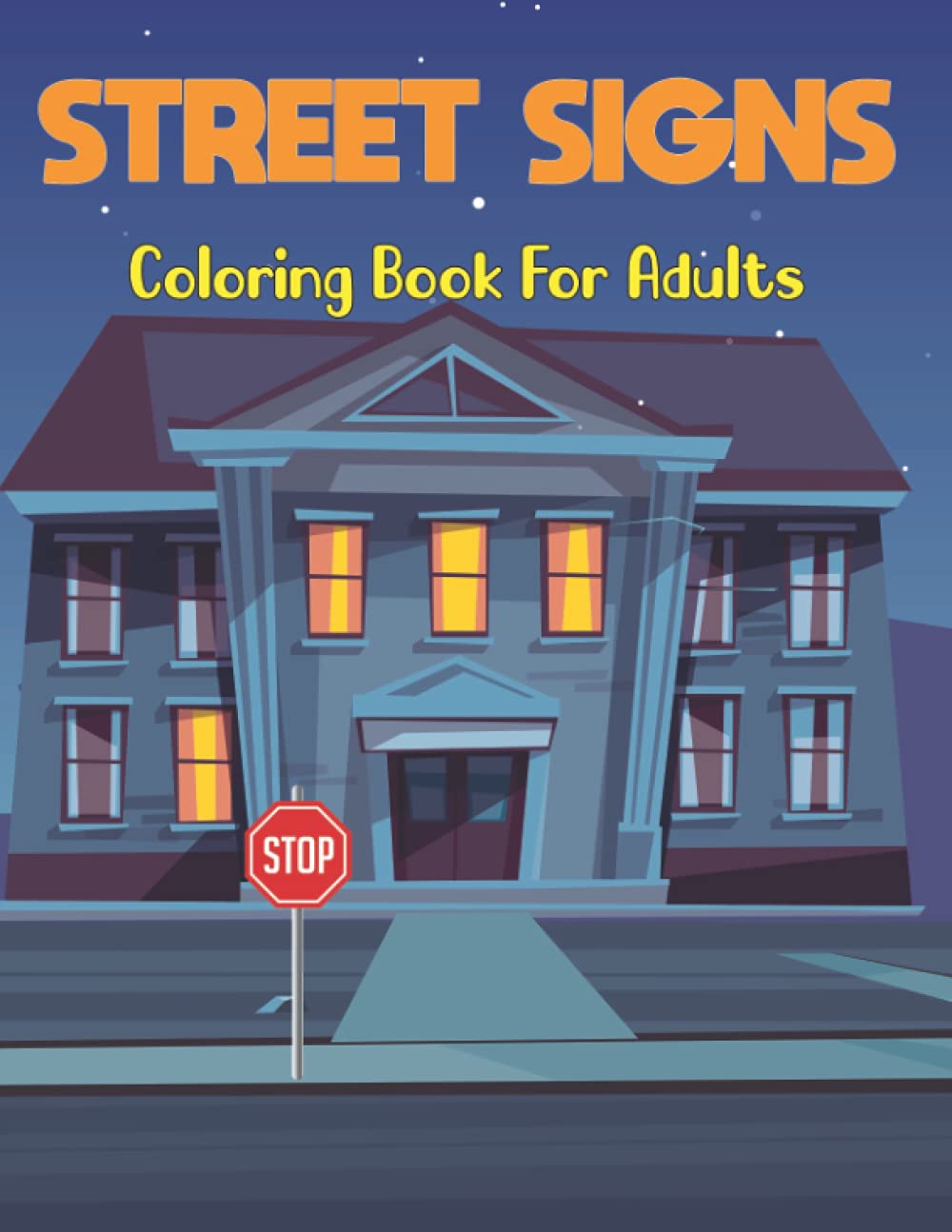 Street Signs Coloring Book for Adults: An Adults Street Signs to Color | Best Gift For Adults and Teens Boys Relaxing