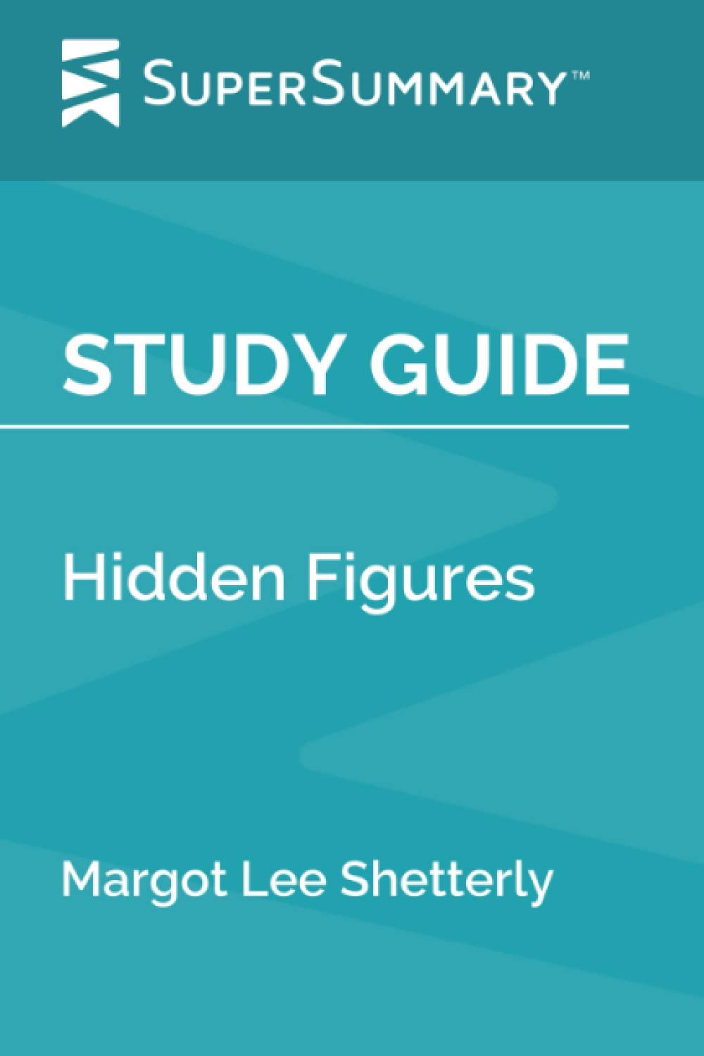Study Guide: Hidden Figures by Margot Lee Shetterly (SuperSummary)