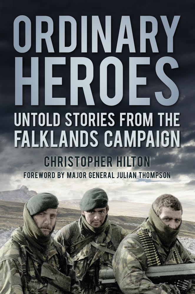 Ordinary Heroes: Untold Stories from the Falkland Campaign
