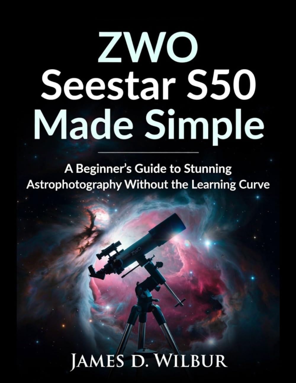 ZWO Seestar S50 Made Simple: A Beginner’s Guide to Stunning Astrophotography Without the Learning Curve