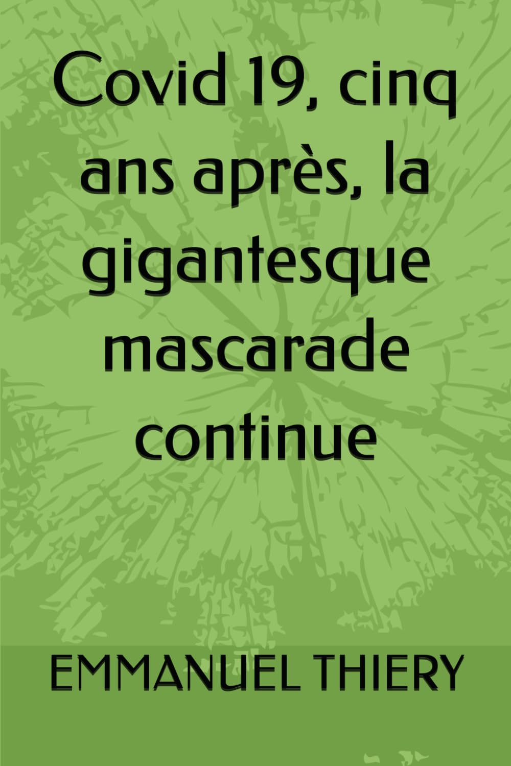 Covid 19, cinq ans après, la gigantesque mascarade continue