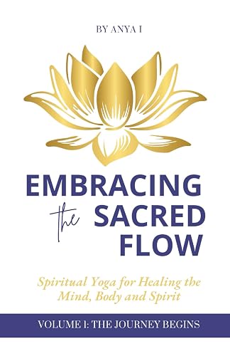 Embracing the Sacred Flow: Spiritual Yoga for Healing the Mind,