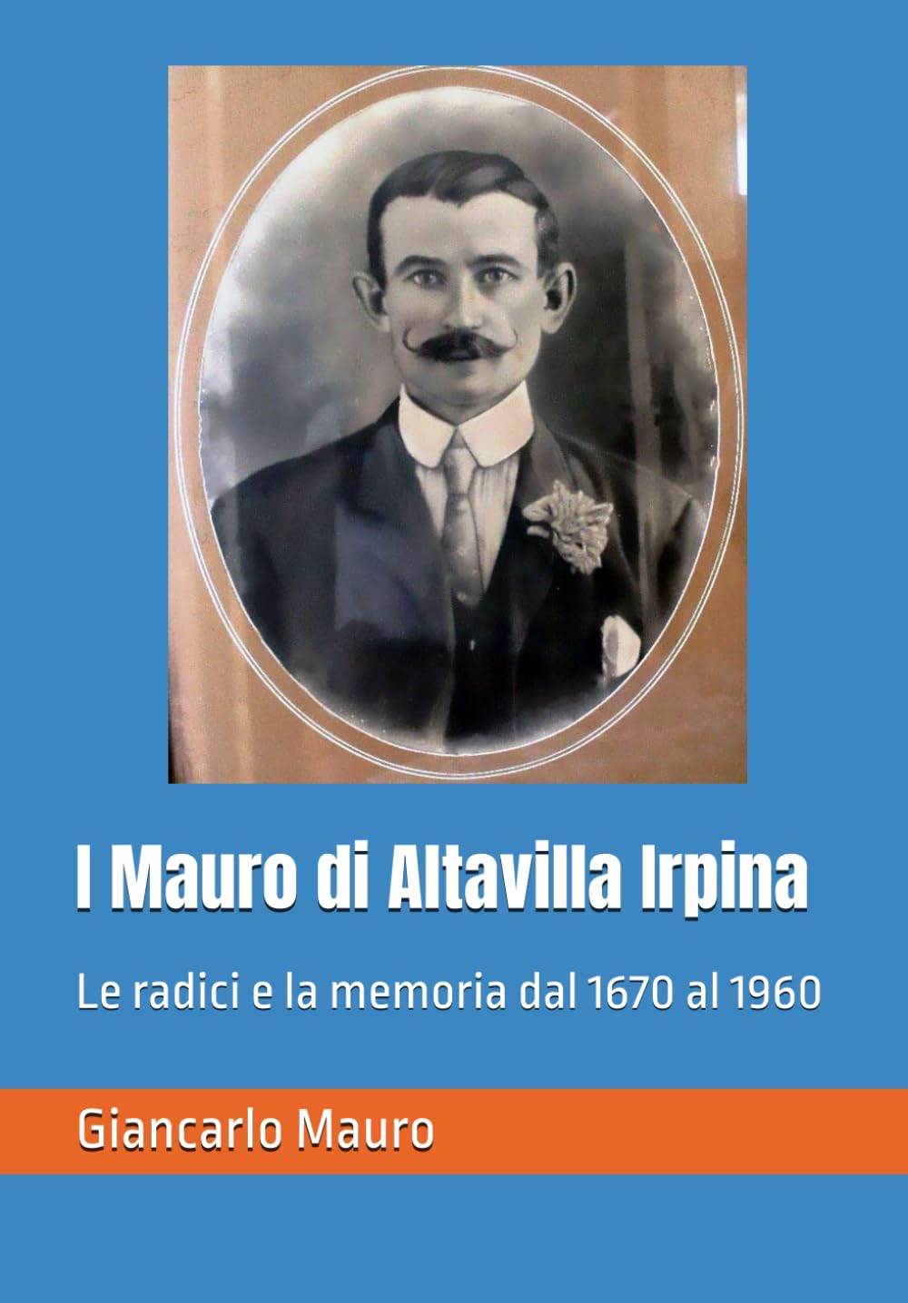 I Mauro di Altavilla Irpina: Le radici e la memoria dal 1670 al 1960