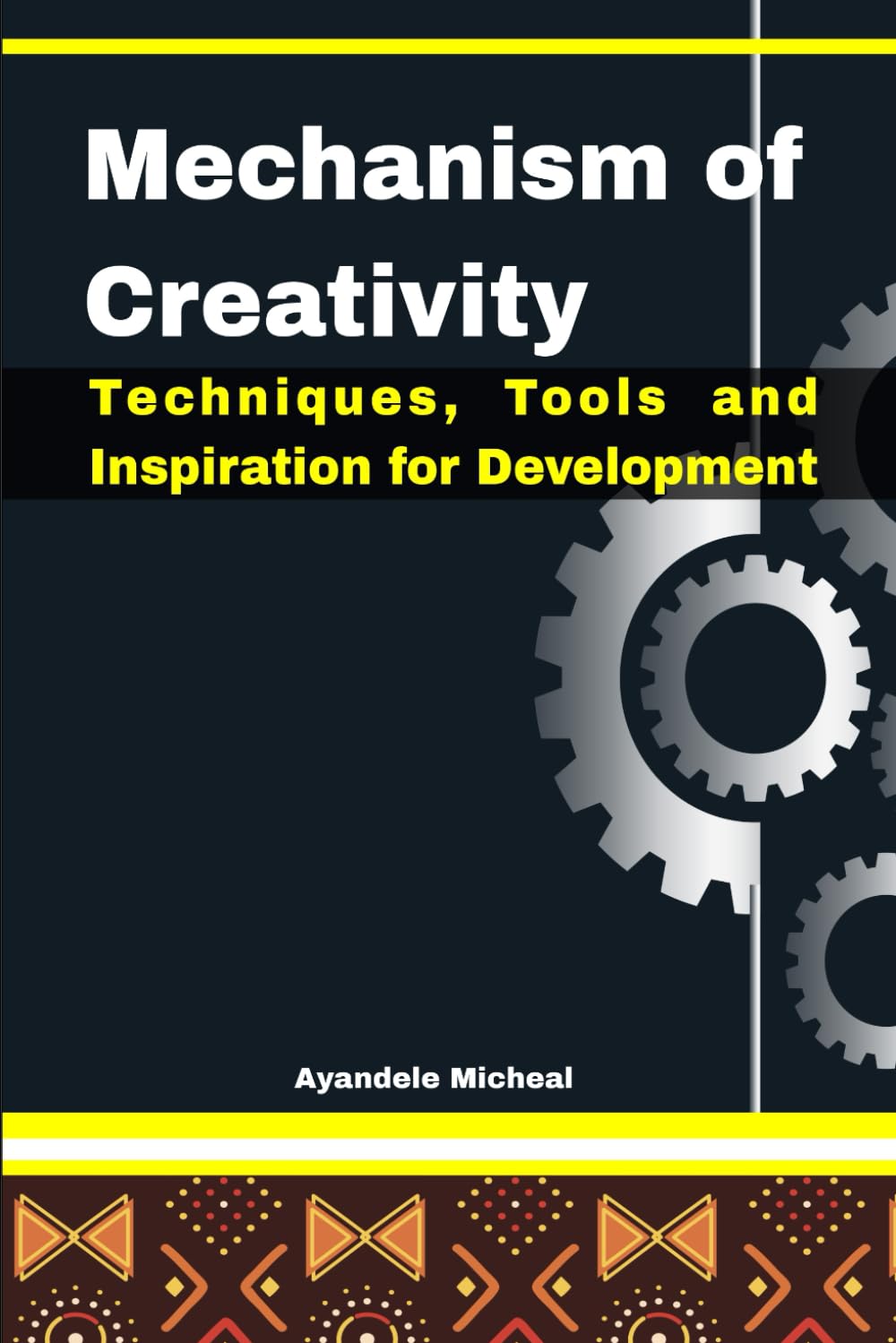 Mechanism of Creativity: Techniques, Tools and Inspiration for Development