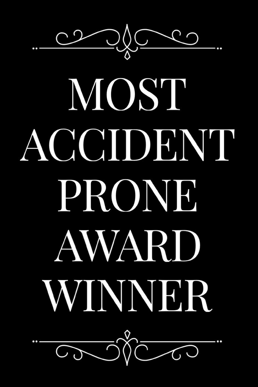 Most Accident Prone Award Winner: 110-Page Blank Lined Journal Funny Office Award Great For Coworker, Boss, Manager, Employee Gag Gift Idea