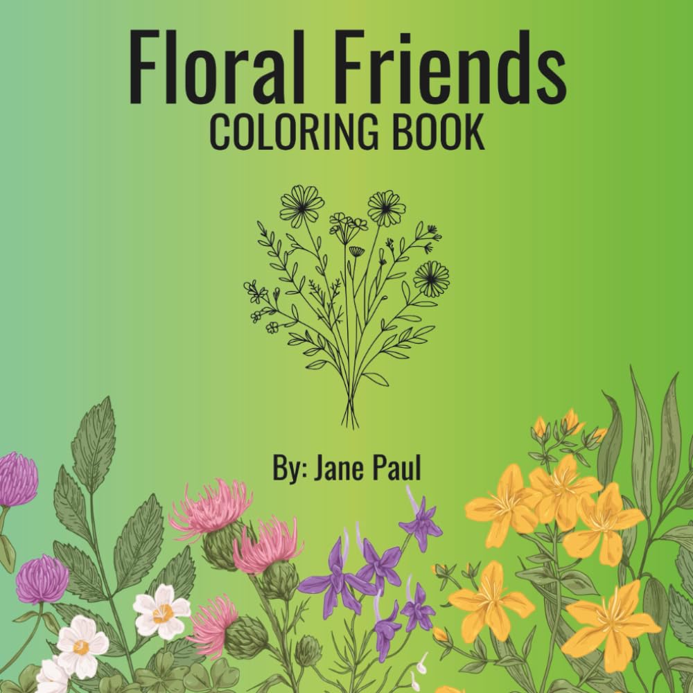 Floral Friends: A Flower Coloring Book for All Ages