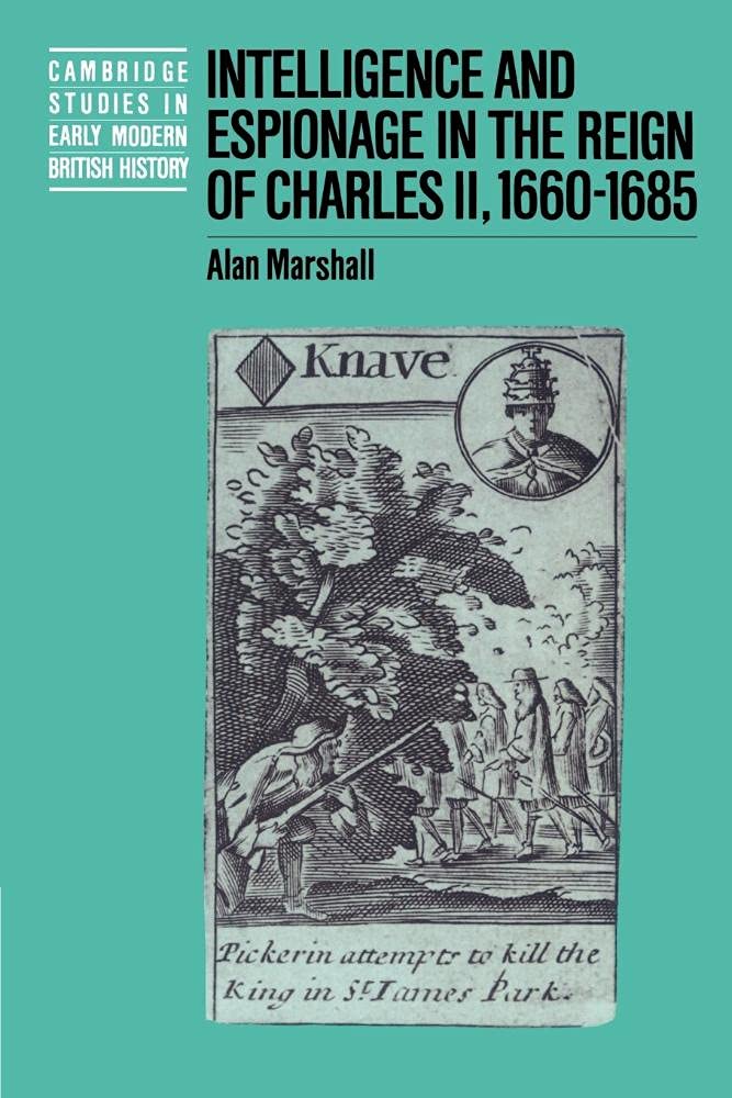 Intelligence and Espionage in the Reign of Charles II, 1660–1685 Marshall