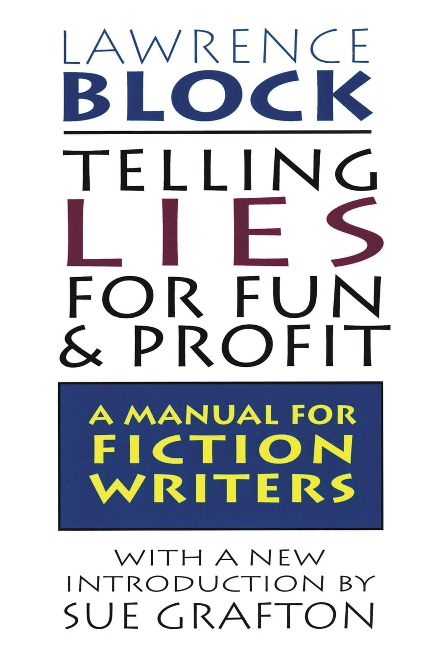 Telling Lies for Fun & Profit: A Manual for Fiction Writers