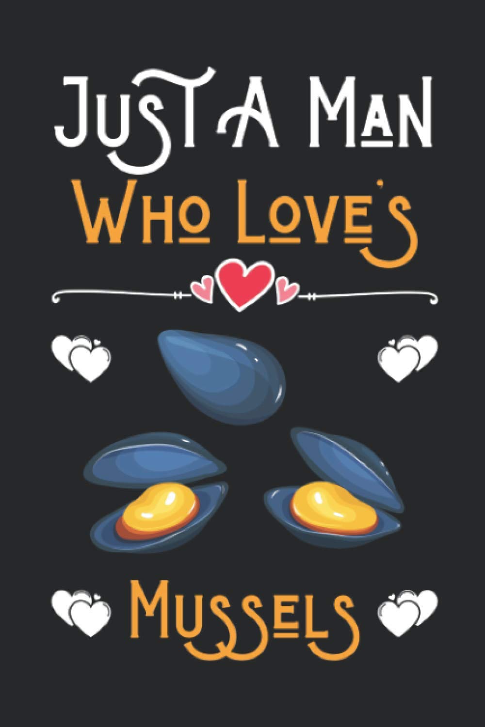 Just a Boy Who Loves Mussels: Cute Notebook for Mussels Lover Boy. Blank Lined Ruled diary for kids and women Who loves Mussels.