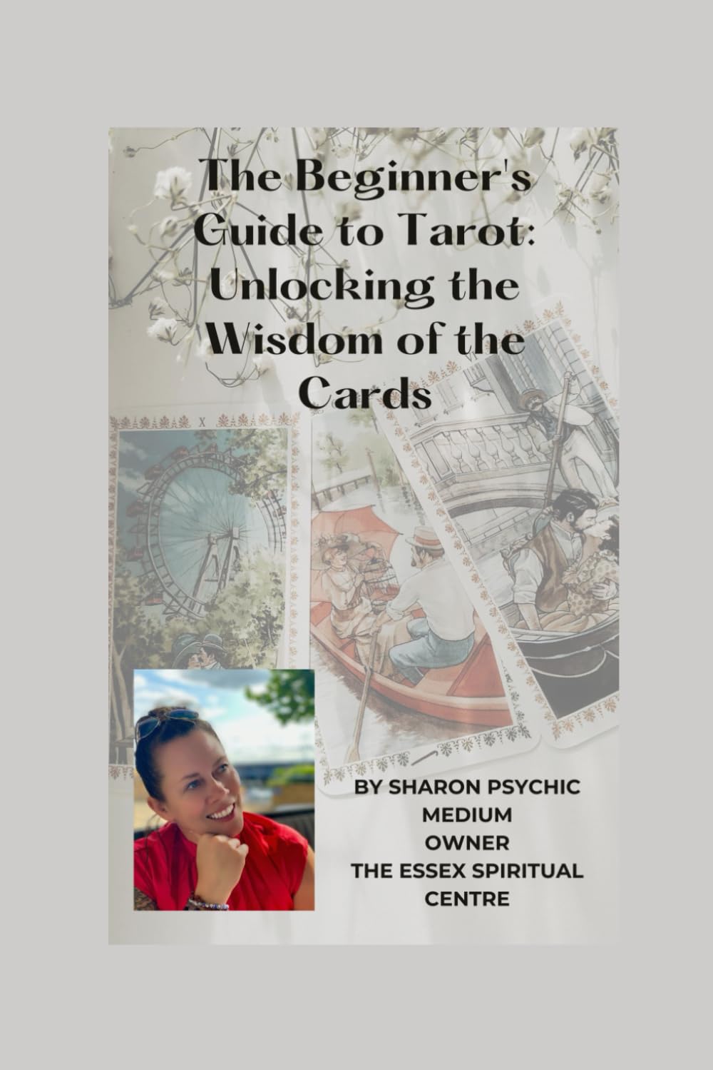 The Beginner's Guide to Tarot: Unlocking the Wisdom of the Cards