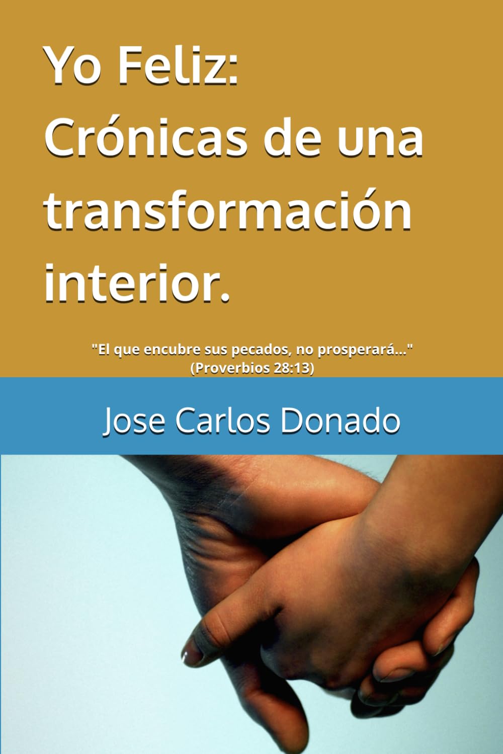 Yo Feliz:: Crónicas de una transformación interior.