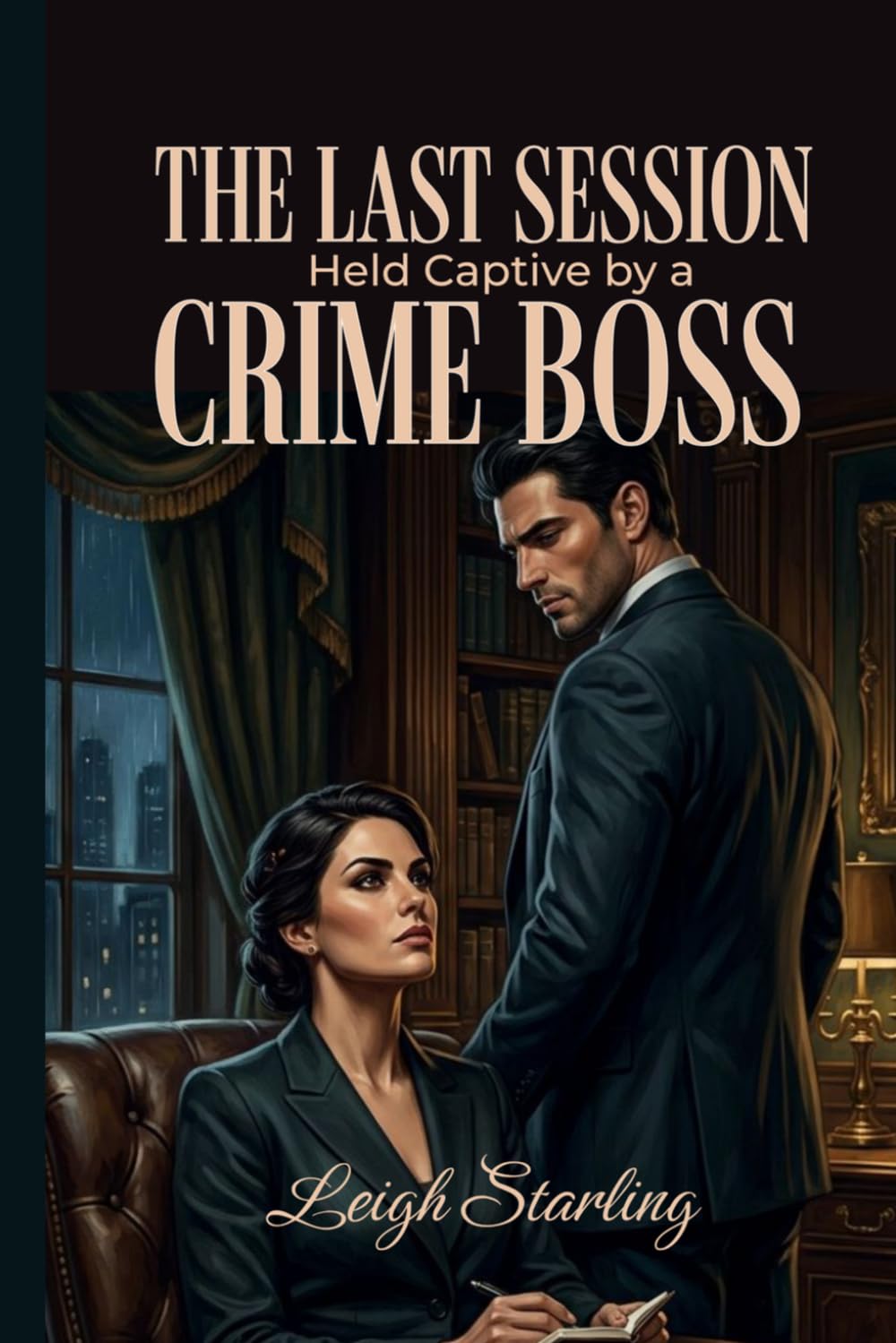 The Last Session: A Dark Psychological Romance: A Captive Therapist, a Criminal Boss, and the Slow Burn No One Can Outrun
