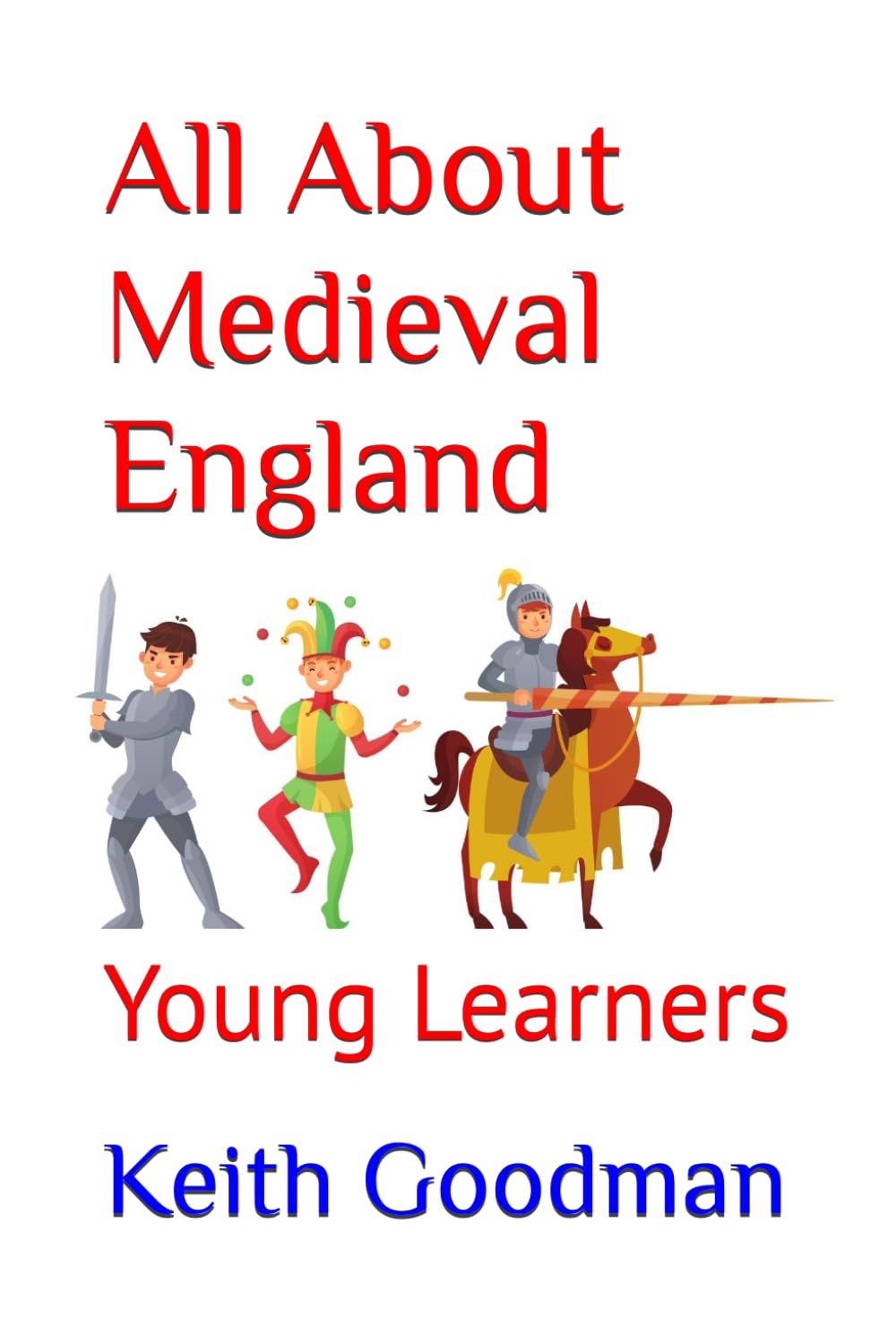 All About Medieval England: Young Learners