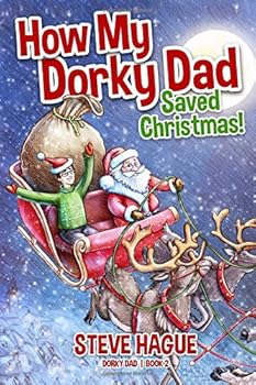 Paperback How My Dorky Dad Saved Christmas!: Dorky Dad Series Book 2 Book