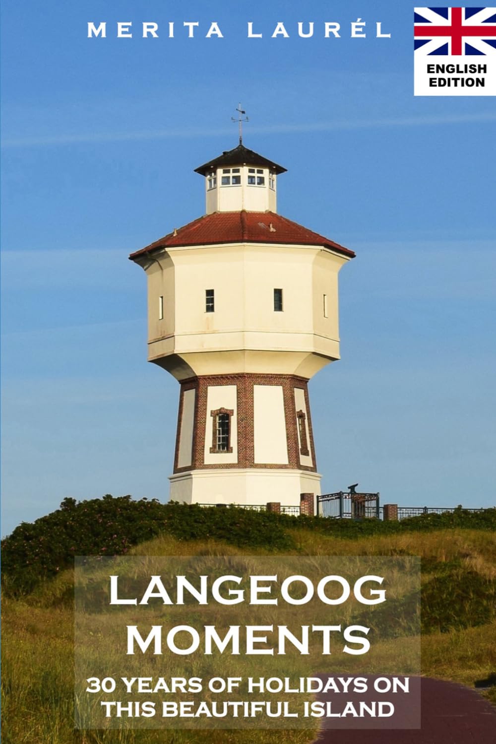 Langeoog Moments: 30 years of holidays on this beautiful island. English Edition