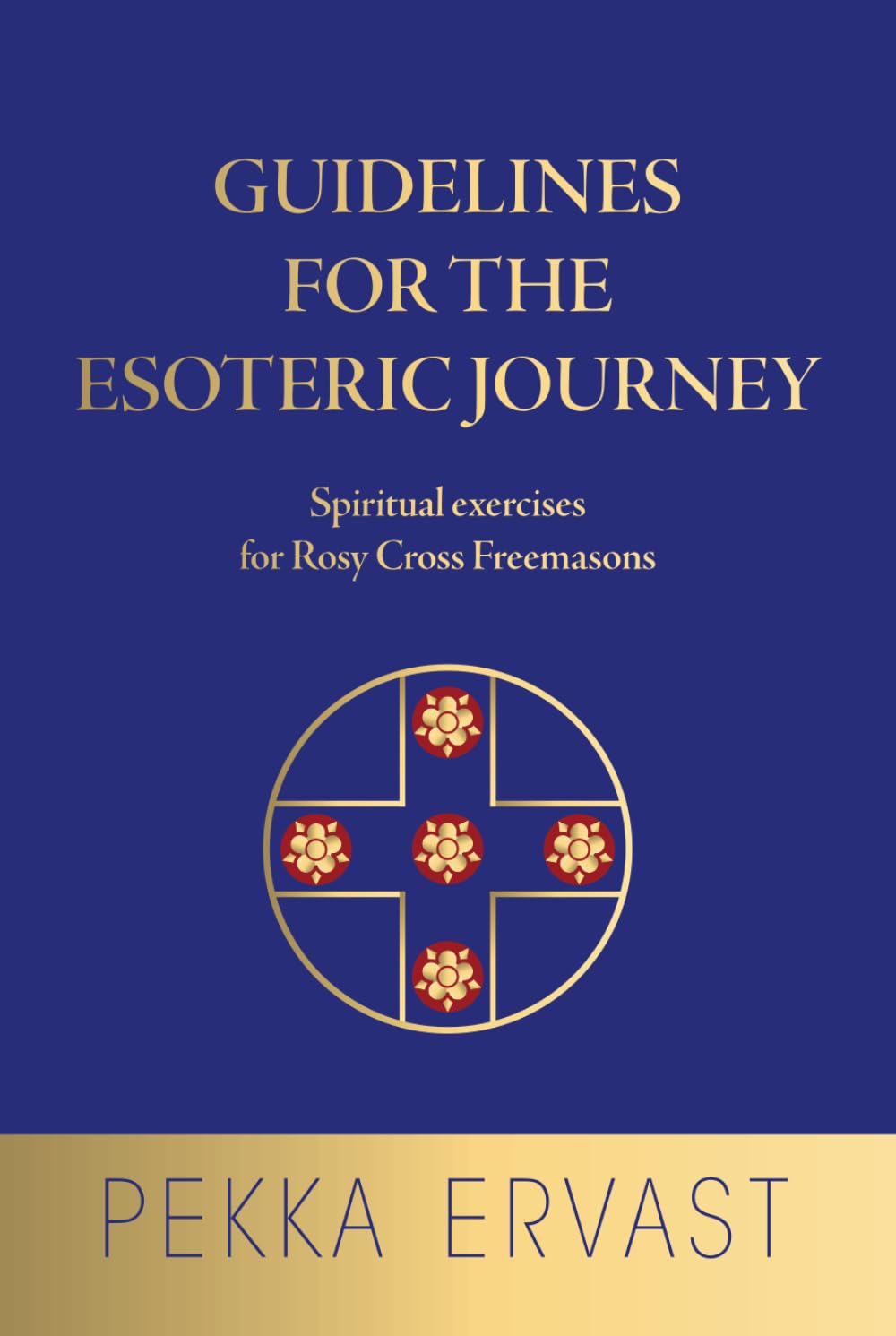 Guidelines for the esoteric journey: Spiritual exercises for Rosy Cross Freemasons      Hardcover – April 16, 2025