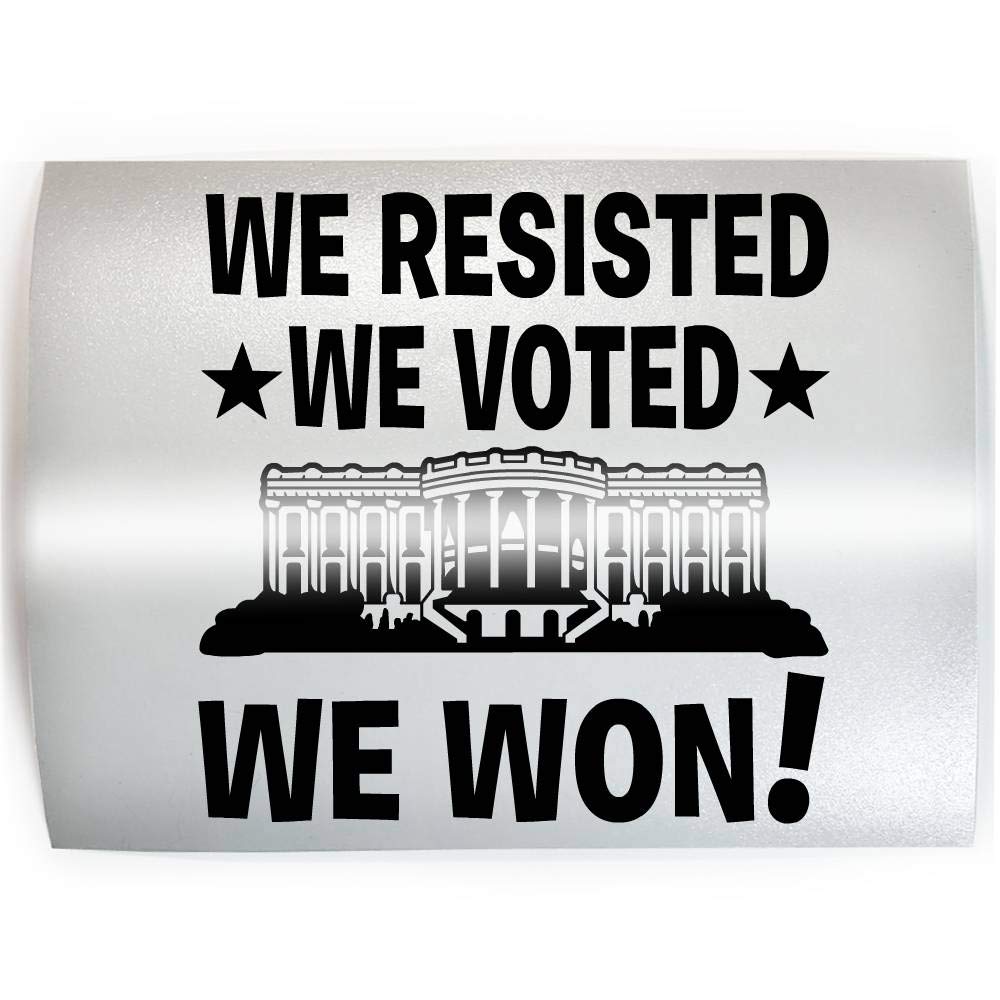 WE RESISTED WE VOTED WE WON - Trump Lost - PICK COLOR & SIZE - 2024 Win Election Decal Sticker B