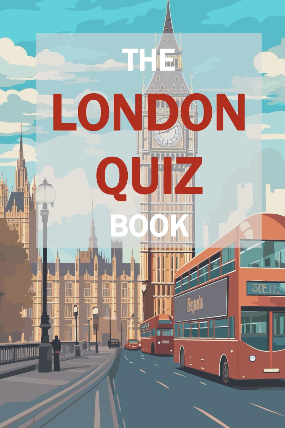 The London Quiz Book: A Collection of London Themed Knowledge and Pub Quiz Trivia