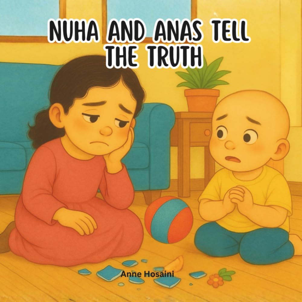 Nuha & Anas Tell the Truth: A Gentle, Heartfelt Story About Honesty, Courage, and Doing What’s Right (Anas & Nuha)