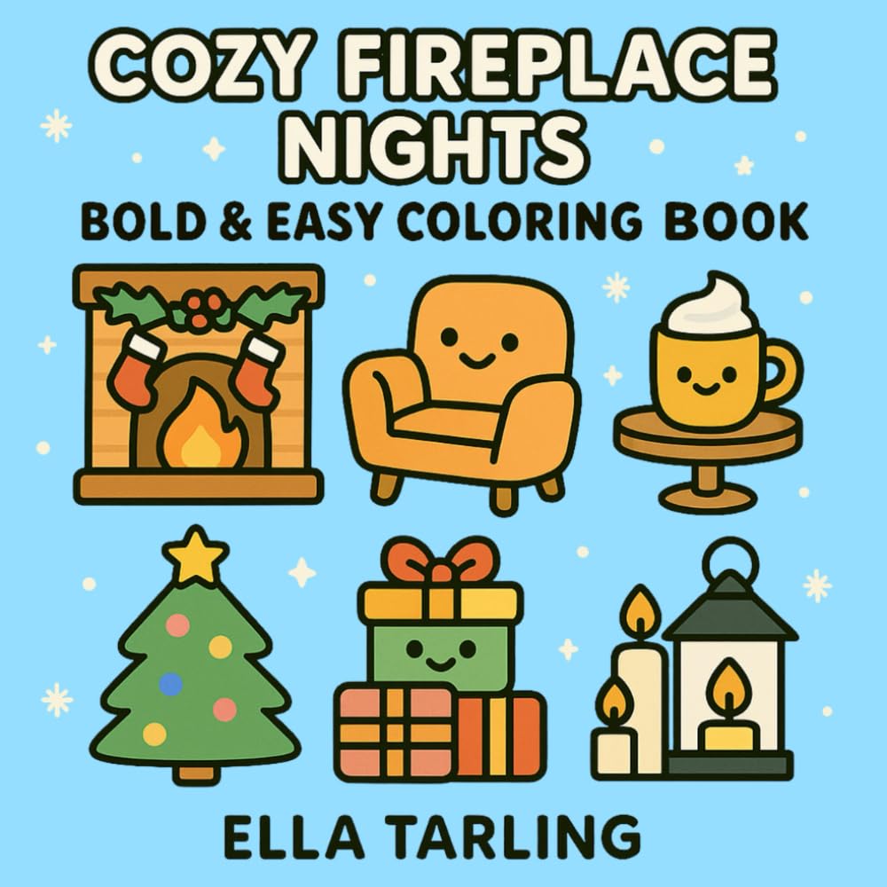Cozy Fireplace Nights – A Bold & Easy Winter Coloring Book for Kids & Adults: 40 Simple & Cute Winter Designs with Cozy Scenes, Fireplaces, Gifts & Cocoa (Cozy Christmas Cuties Collection)