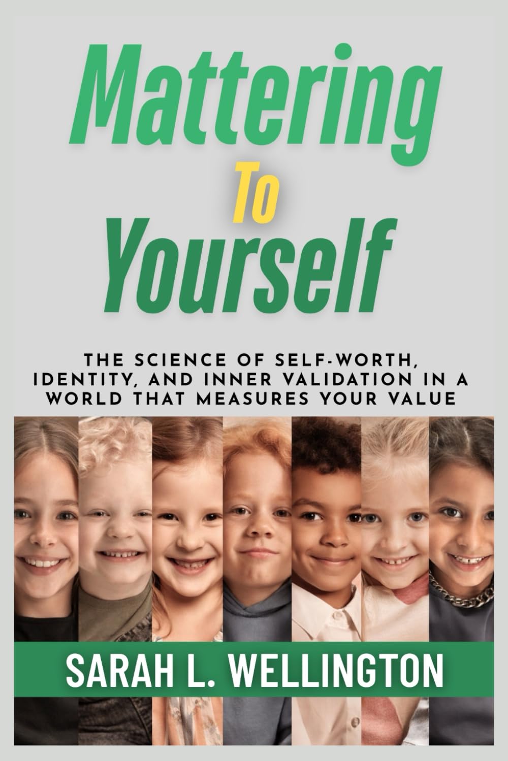 Mattering to Yourself: How Belonging, Attachment, and Emotional Significance Shape Love, Family, and Human Connection (The Psychology of Mattering Series)
