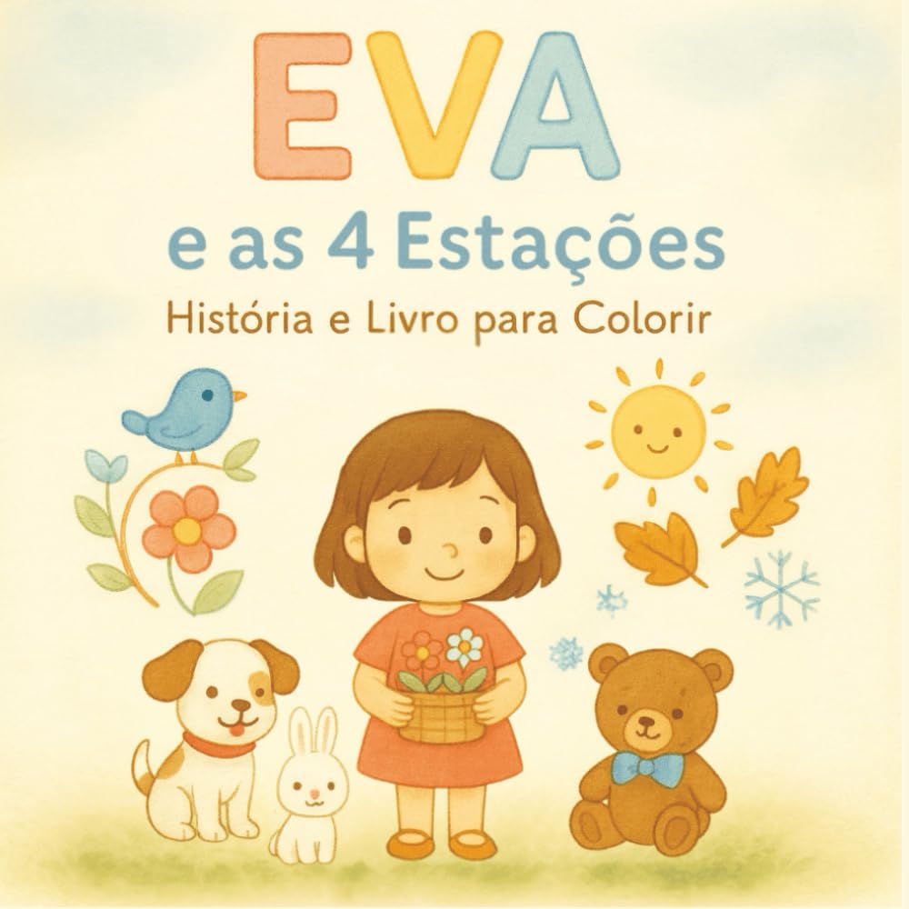 Eva e as 4 Estações: Uma viagem doce pelas mudanças do ano: Com ilustrações para colorir que tornam cada estação ainda mais especial (Antes de Dormir)