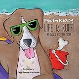 Bode The Beach Dog…“Life Is Ruff!”
