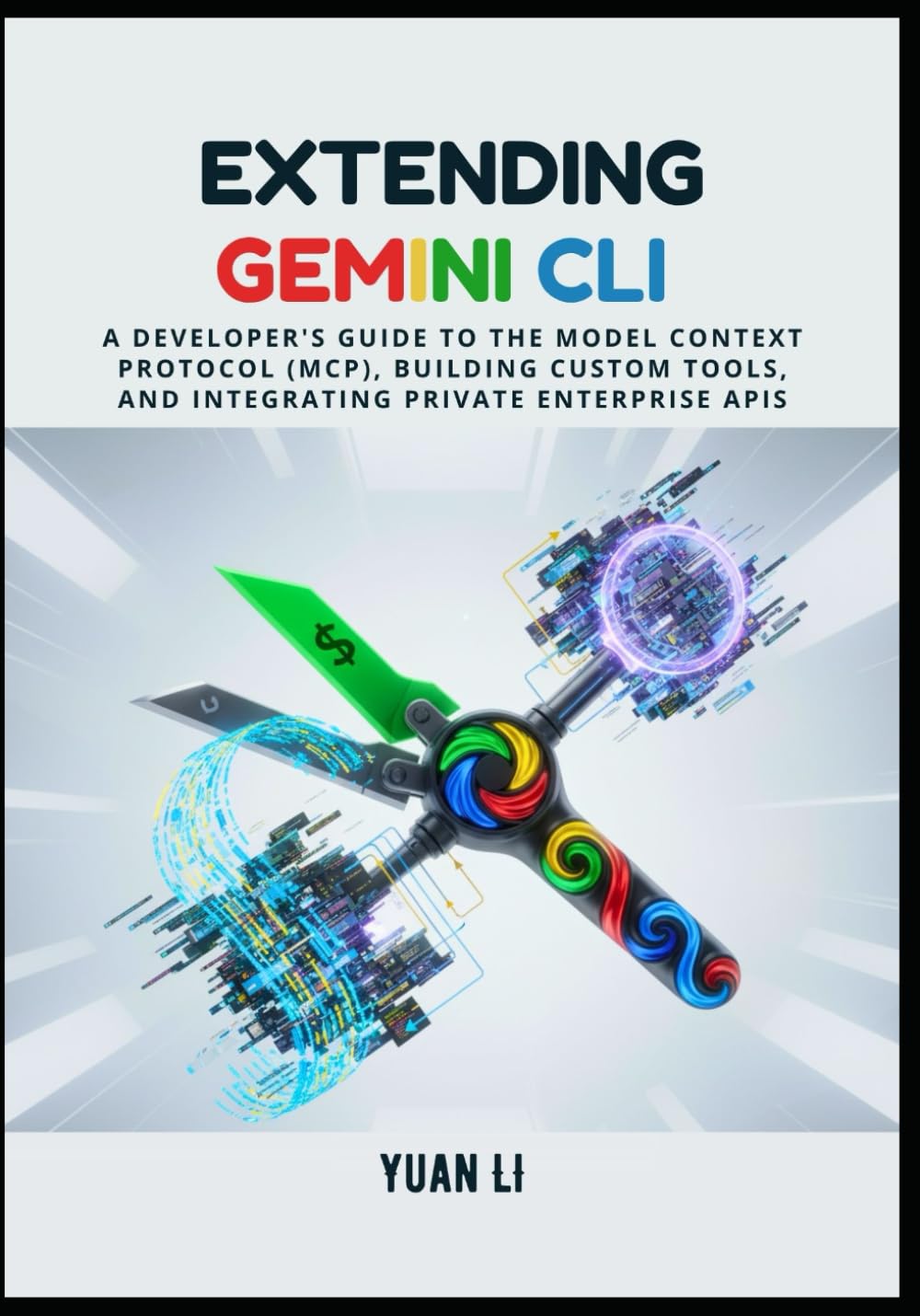 Extending Gemini CLI: A Developer's Guide to the Model Context Protocol (MCP), Building Custom Tools, and Integrating Private Enterprise APIs