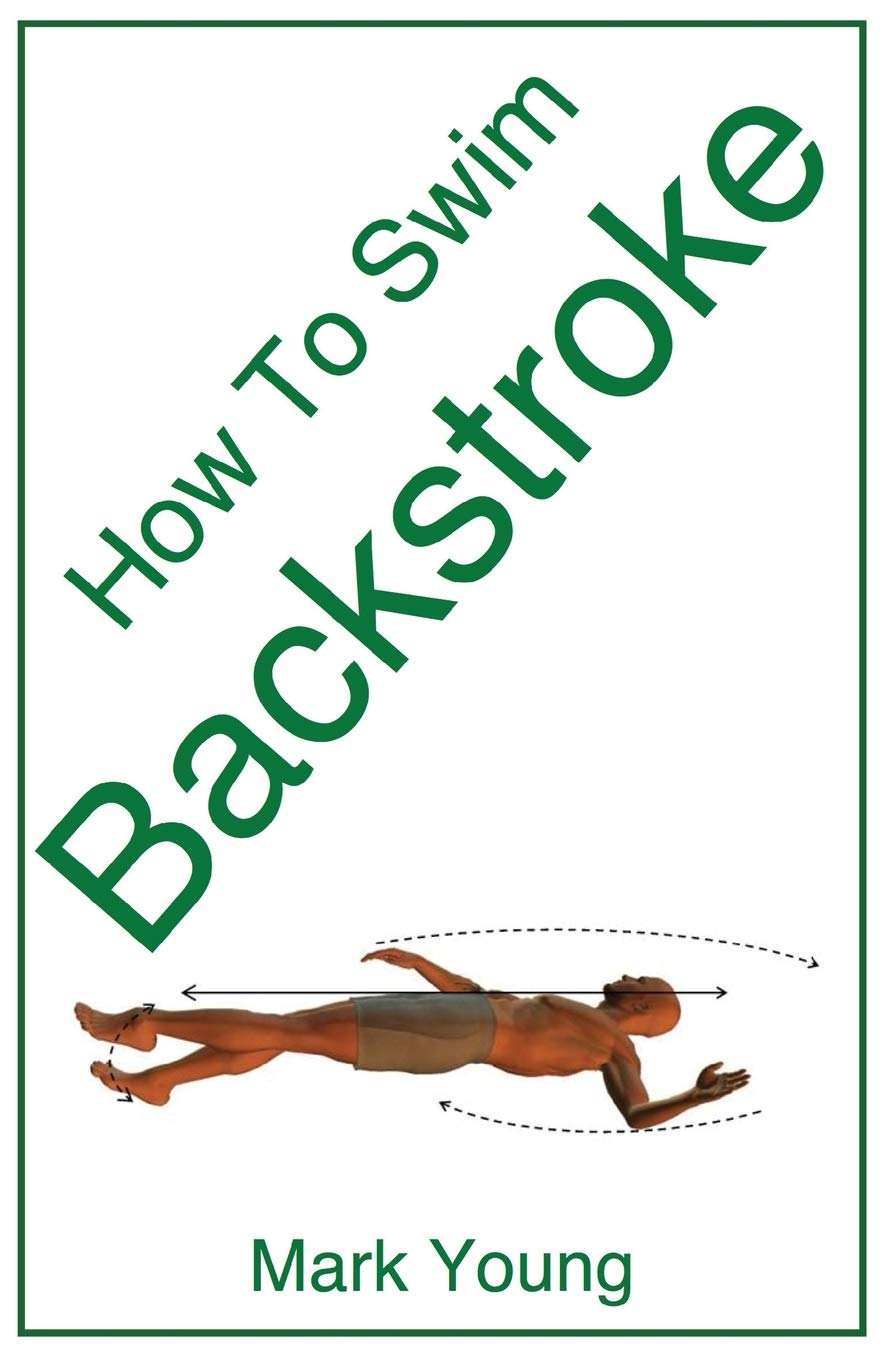 How To Swim Backstroke: A Step-By-Step Guide For Beginners Learning Backstroke Technique