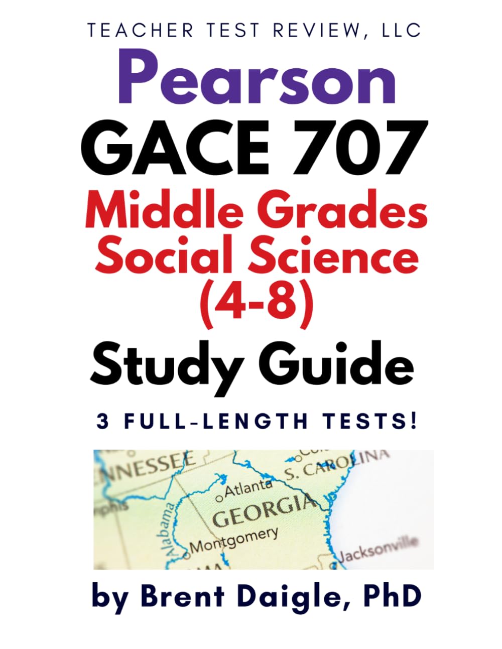 Georgia Pearson GACE Middle Grades Social Science 707 (4–8) Study Guide: 3 Full-Length Practice Tests and Complete Practice for the Georgia GACE Middle Grades Social Science (707) Certification Exam