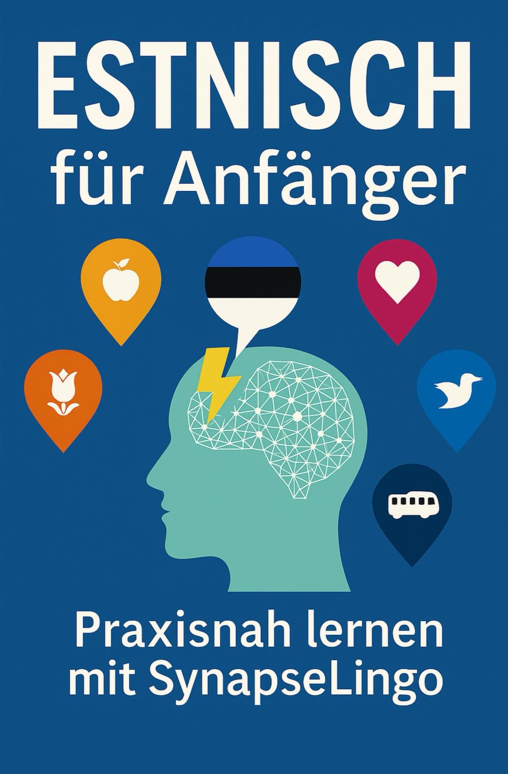 Estnisch für Anfänger: Praxisnah lernen mit SynapseLingo (Estnisch lernen)