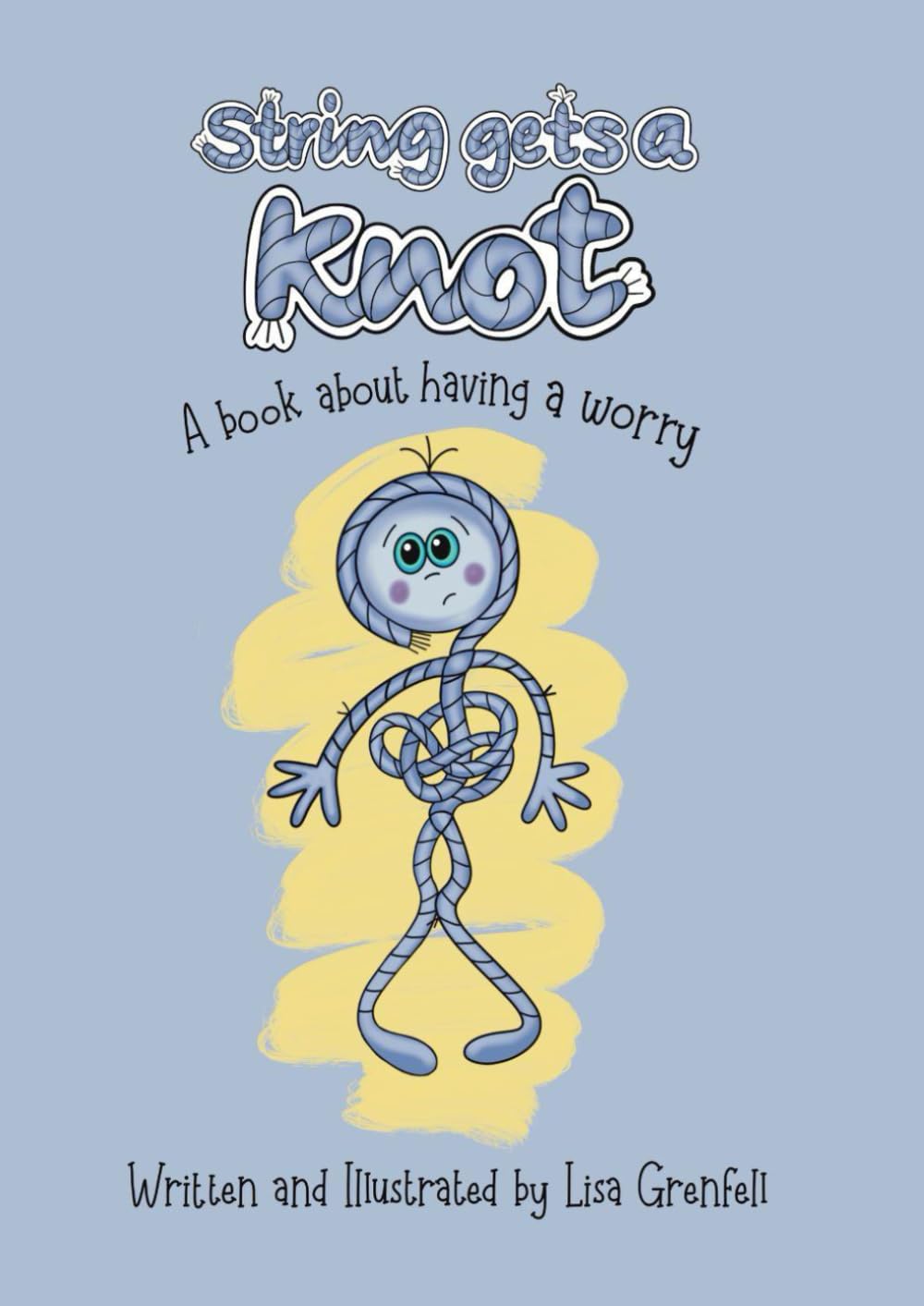 String Gets A Knot: A book about having a worry