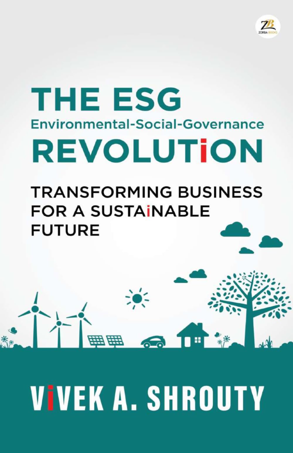 The Esg Revolution (Environmental-Social-Governance): Transforming Business For A Sustainable Future