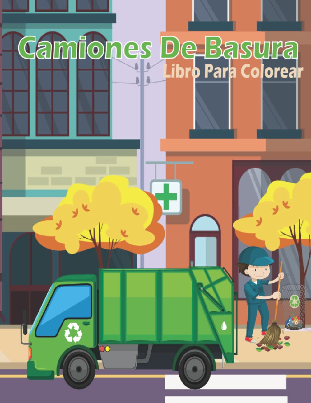 Camiones De Basura Libro Para Colorear: Un súper libro para colorear de camiones de basura para niños que adoran los camiones de basura