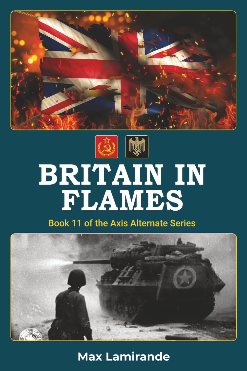 Britain in Flames: Book 11 of the Axis Alternate Series (Axis Alternate: Hitler and Stalin allied)