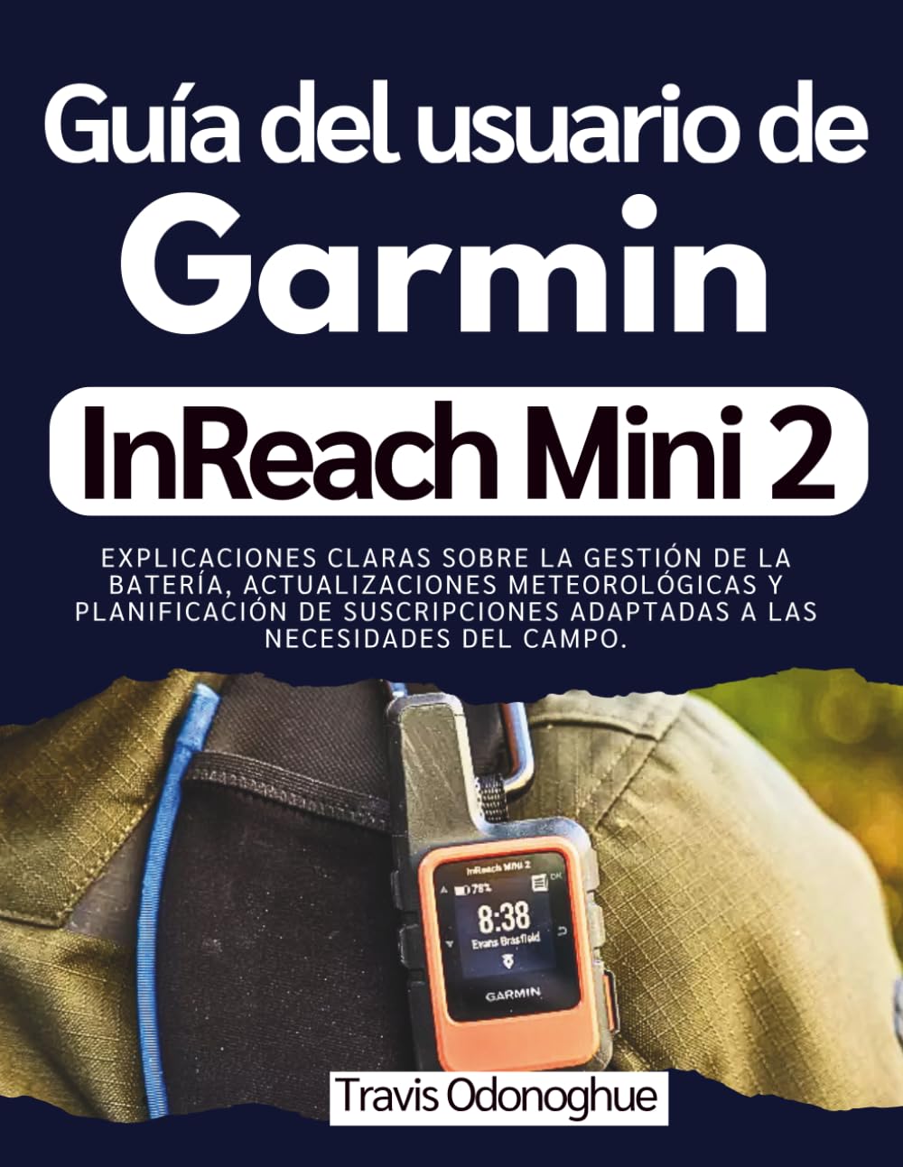 Guía del usuario de Garmin InReach Mini 2: Explicaciones claras sobre la gestión de la batería, actualizaciones meteorológicas y planificación de suscripciones adaptadas a las necesidades del campo.