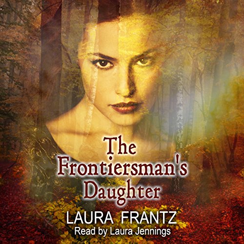 The Frontiersman's Daughter: A Novel