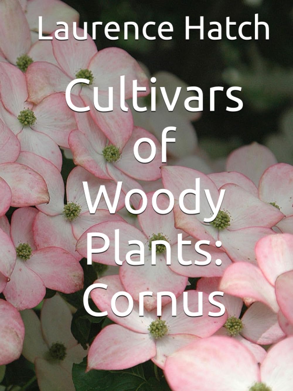 Cultivars of Woody Plants: Cornus